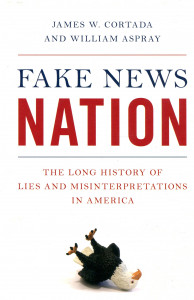 Fake News Nation: The Long History of Lies and Misinterpretation in America