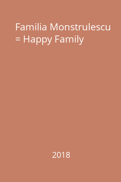Familia Monstrulescu = Happy Family