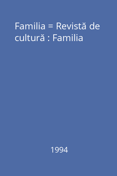 Familia = Revistă de cultură : Familia