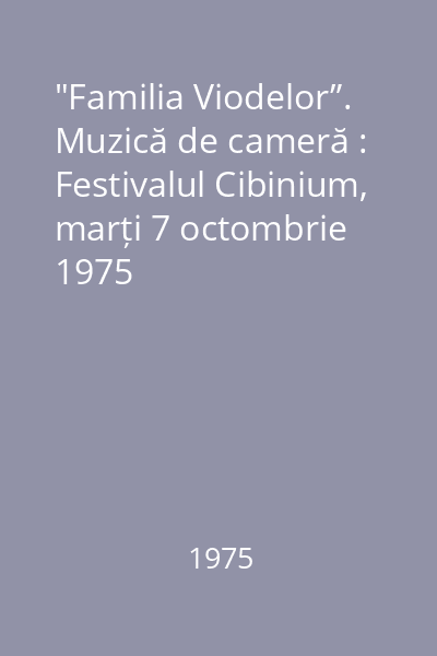 "Familia Viodelor”. Muzică de cameră : Festivalul Cibinium, marți 7 octombrie 1975