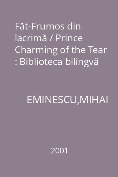 Făt-Frumos din lacrimă / Prince Charming of the Tear : Biblioteca bilingvă