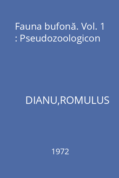 Fauna bufonă. Vol. 1 : Pseudozoologicon