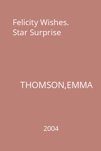 Felicity Wishes. Star Surprise