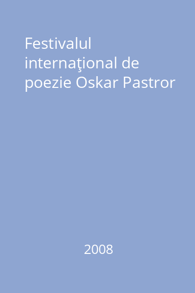 Festivalul internaţional de poezie Oskar Pastror