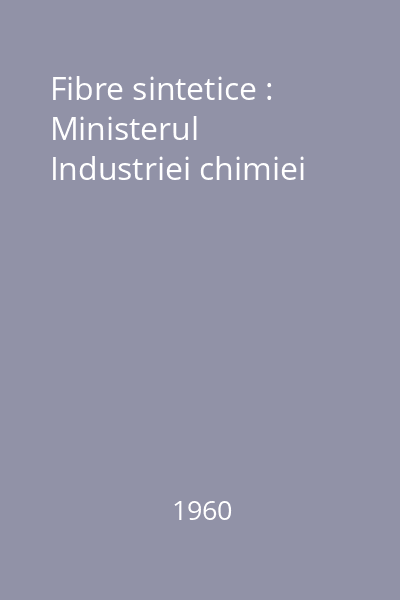 Fibre sintetice : Ministerul Industriei chimiei