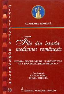 File din istoria medicinei româneşti: Istoria disciplinelor fundamentale şi a specialităţilor medicale