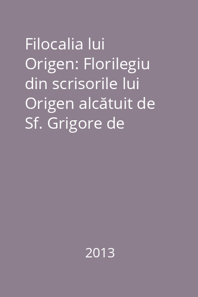 Filocalia lui Origen: Florilegiu din scrisorile lui Origen alcătuit de Sf. Grigore de Nazianz şi Sf Vasile cel Mare