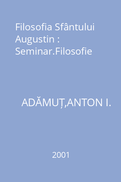 Filosofia Sfântului Augustin : Seminar.Filosofie
