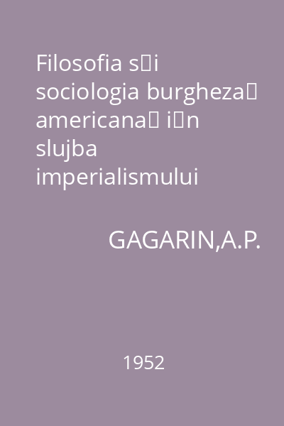 Filosofia şi sociologia burgheză americană în slujba imperialismului