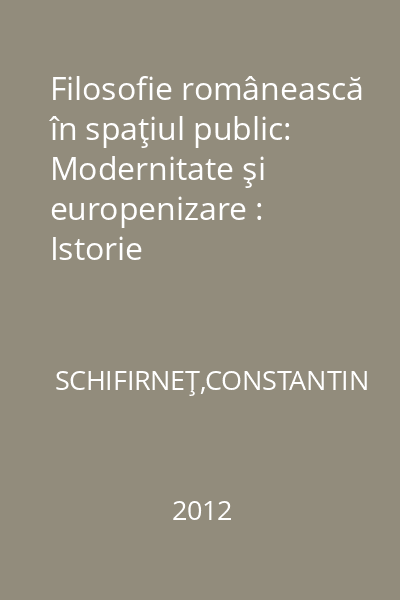 Filosofie românească în spaţiul public: Modernitate şi europenizare : Istorie