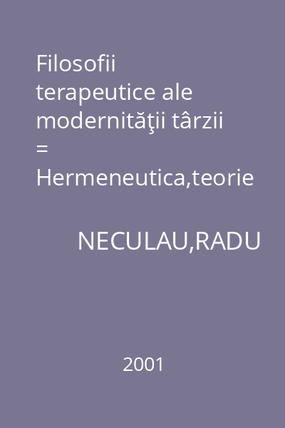Filosofii terapeutice ale modernităţii târzii = Hermeneutica,teorie critică, pragmatism : Collegium.Filosofie