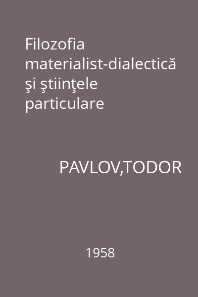 Filozofia materialist-dialectică şi ştiinţele particulare