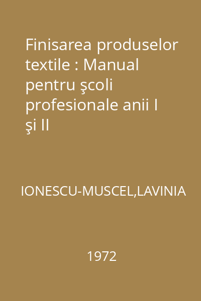 Finisarea produselor textile : Manual pentru şcoli profesionale anii I şi II
