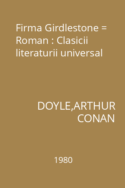 Firma Girdlestone = Roman : Clasicii literaturii universal
