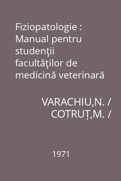 Fiziopatologie : Manual pentru studenţii facultăţilor de medicină veterinară