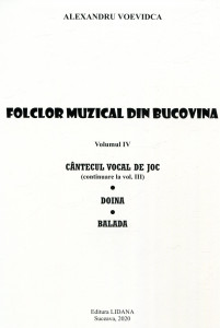 Folclor muzical din Bucovina vol.IV : Cântecul vocal de joc. Doina. Balada