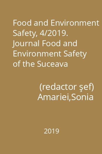 Food and Environment Safety, 4/2019. Journal Food and Environment Safety of the Suceava University vol. XVIII, issue 4