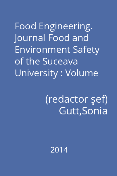 Food Engineering. Journal Food and Environment Safety of the Suceava University : Volume XIII, Issue 3 30 September 2014
