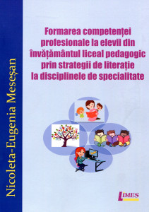Formarea competenţei profesionale la elevii din învăţământul liceal pedagogic prin strategii de literaţie la disciplinele de specialitate