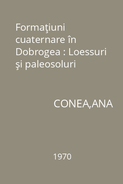 Formaţiuni cuaternare în Dobrogea : Loessuri şi paleosoluri