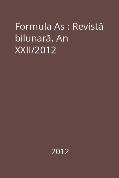 Formula As : Revistă bilunară. An XXII/2012