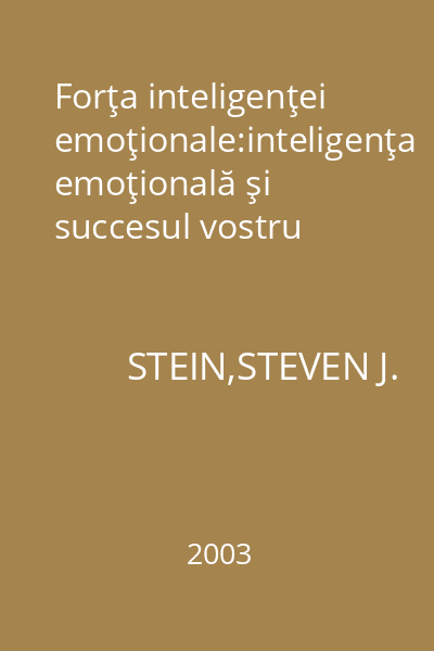 Forţa inteligenţei emoţionale:inteligenţa emoţională şi succesul vostru