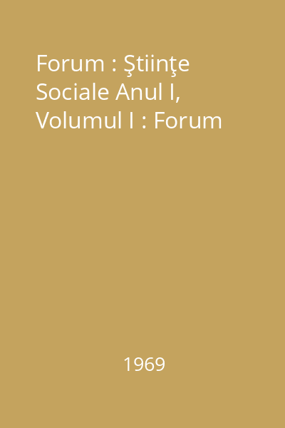 Forum : Ştiinţe Sociale Anul I, Volumul I : Forum