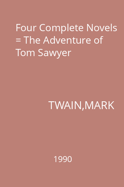 Four Complete Novels = The Adventure of Tom Sawyer