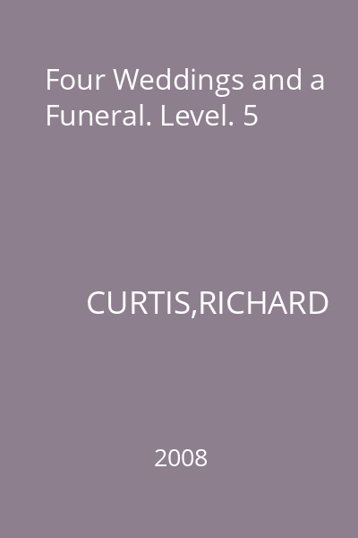 Four Weddings and a Funeral. Level. 5