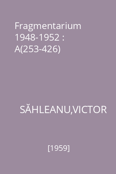 Fragmentarium 1948-1952 : A(253-426)