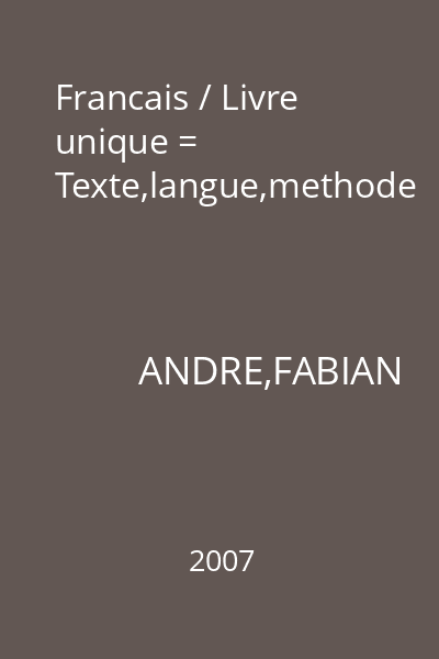 Francais / Livre unique = Texte,langue,methode