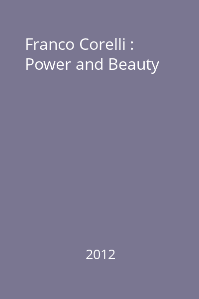 Franco Corelli : Power and Beauty