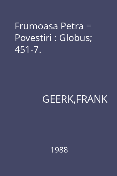 Frumoasa Petra = Povestiri : Globus; 451-7.