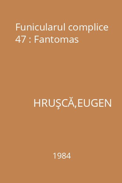 Funicularul complice 47 : Fantomas