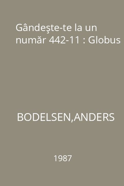 Gândeşte-te la un număr 442-11 : Globus