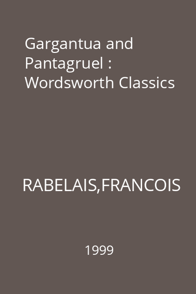 Gargantua and Pantagruel : Wordsworth Classics