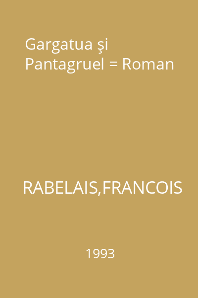Gargatua şi Pantagruel = Roman