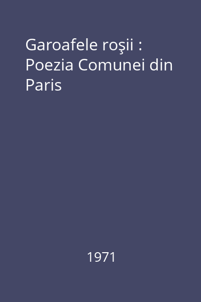 Garoafele roşii : Poezia Comunei din Paris