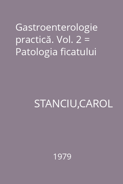 Gastroenterologie practică. Vol. 2 = Patologia ficatului