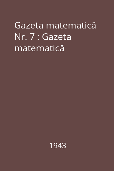 Gazeta matematică Nr. 7 : Gazeta matematică