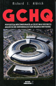 GCHQ: Povestea necenzurată a celei mai secrete agenţii de informaţii din Marea Britanie