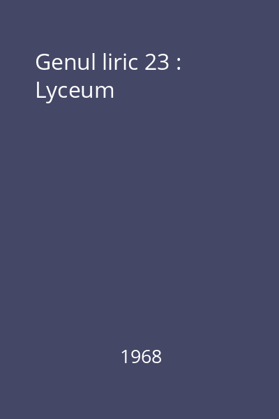 Genul liric 23 : Lyceum