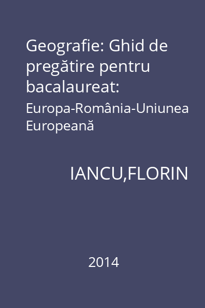 Geografie: Ghid de pregătire pentru bacalaureat: Europa-România-Uniunea Europeană