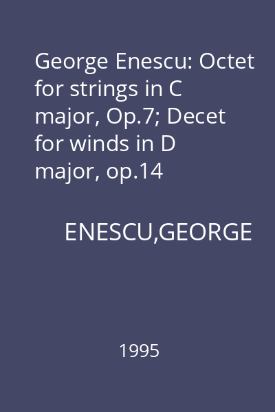 George Enescu: Octet for strings in C major, Op.7; Decet for winds in D major, op.14