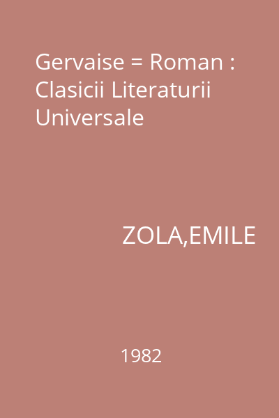 Gervaise = Roman : Clasicii Literaturii Universale