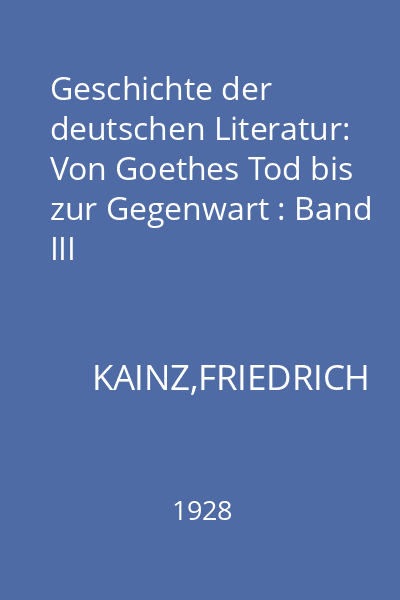Geschichte der deutschen Literatur: Von Goethes Tod bis zur Gegenwart : Band III