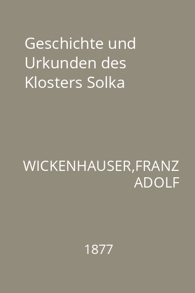 Geschichte und Urkunden des Klosters Solka