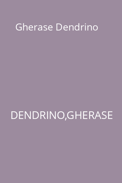 Gherase Dendrino