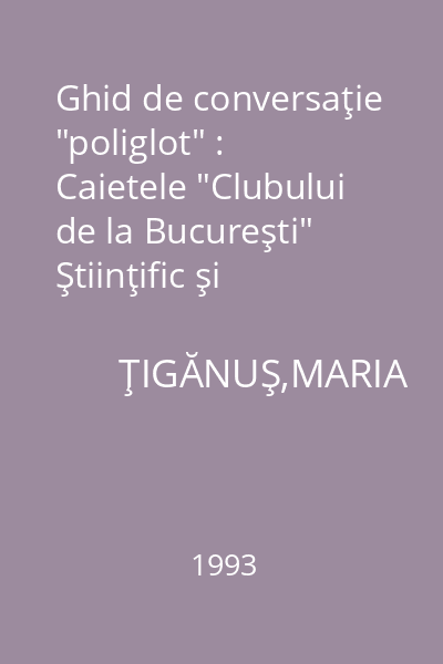 Ghid de conversaţie "poliglot" : Caietele "Clubului de la Bucureşti" Ştiinţific şi Cultural