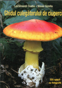 Ghidul culegătorului de ciuperci : 555 de specii
